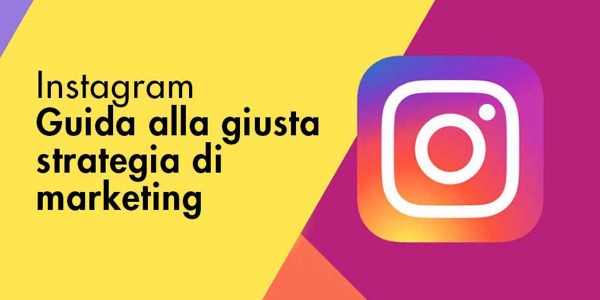 Marketing Instagram - Guida alla giusta strategia per il successo